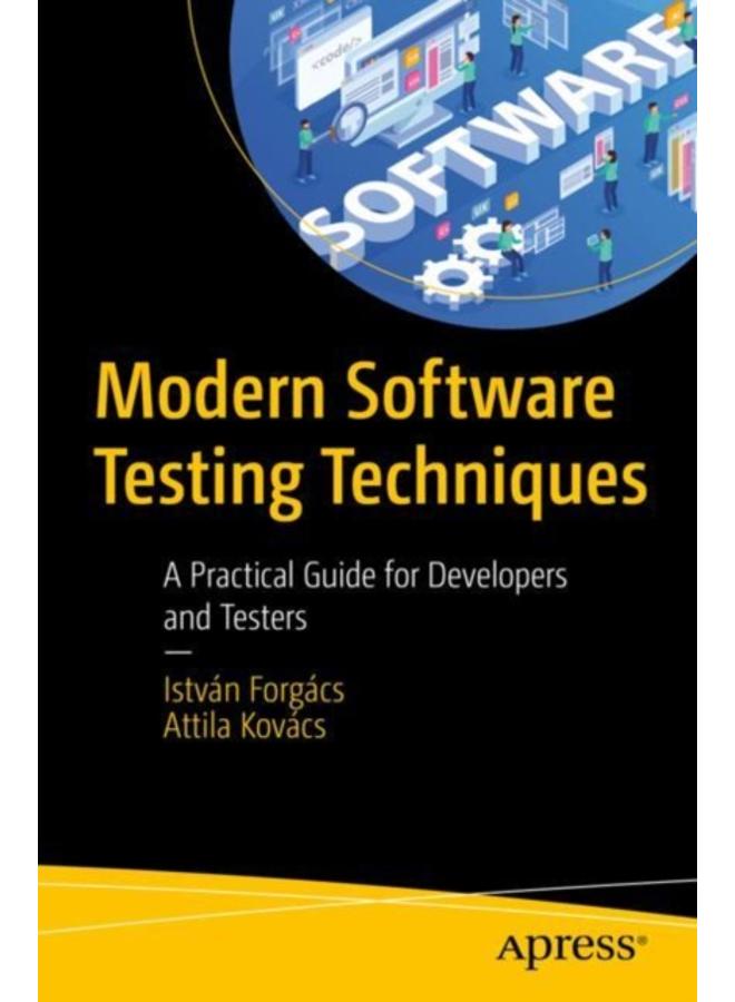 Modern Software Testing Techniques : A Practical Guide for Developers and Testers 