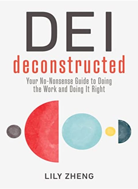 Deconstructing Dei Doing The Work And Doing It Right by Zheng, Lily Hardcover