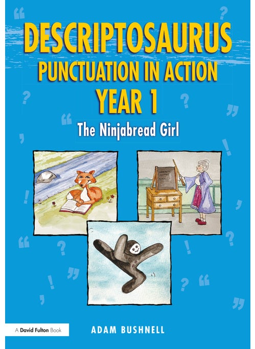 Descriptosaurus Punctuation in Action Year 1: The Ninjabread Girl
