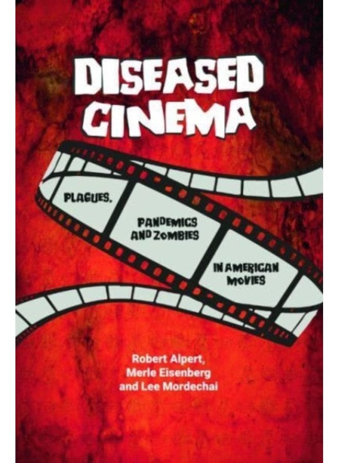 Diseased Cinema Plagues Pandemics and Zombies in American Movies - Paperback