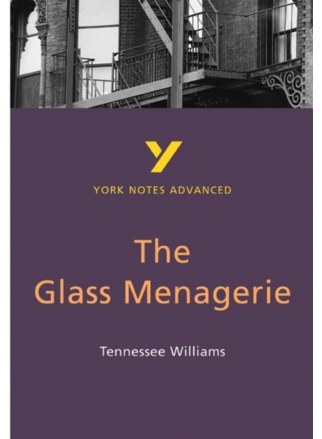 The Glass Menagerie: York Notes Advanced everything you need to catch up, study and prepare for and 2023 and 2024 exams and assessments 