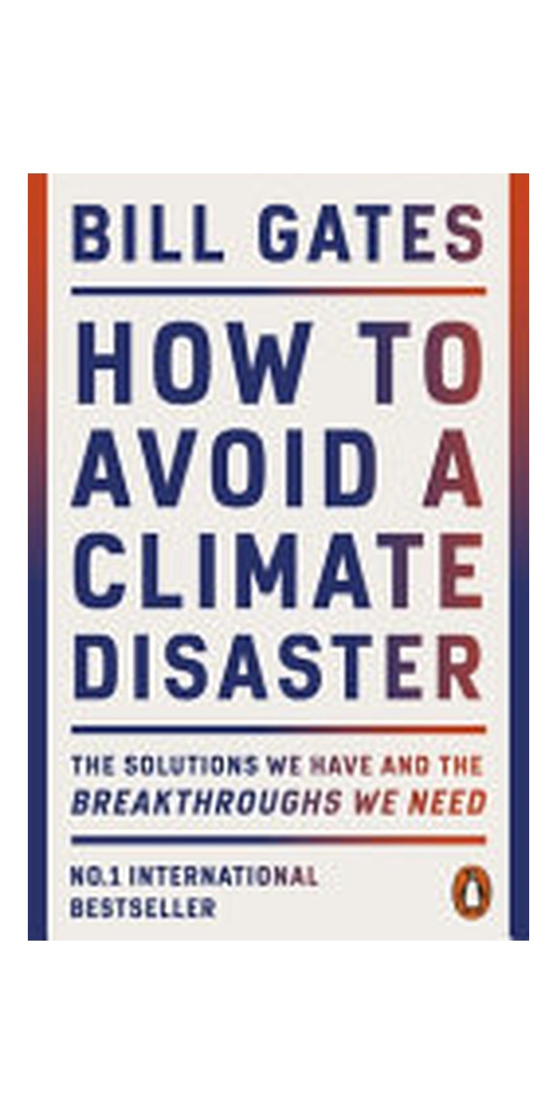 How to Avoid a Climate Disaster: The Solutions We Have and the Breakthroughs We Need