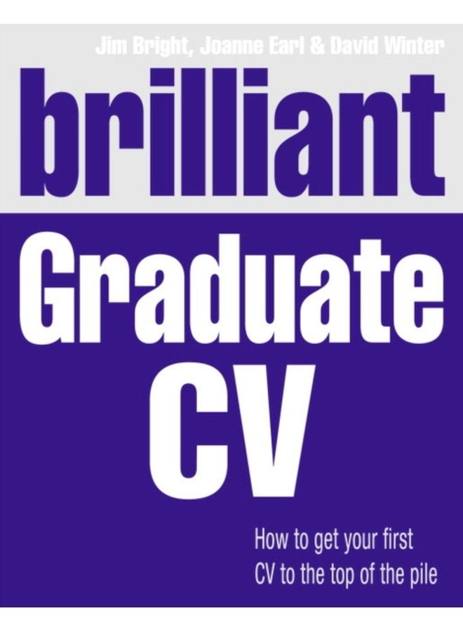 Brilliant Graduate CV How to get your first CV to the top of the pile - Paperback