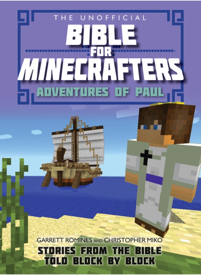 The Unofficial Bible for Minecrafters: Adventures of Paul : Stories from the Bible told block by block 