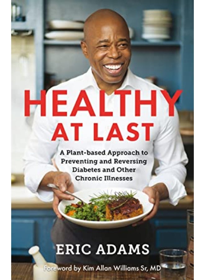 Healthy At Last A Plantbased Approach To Preventing And Reversing Diabetes And Other Chronic Illne