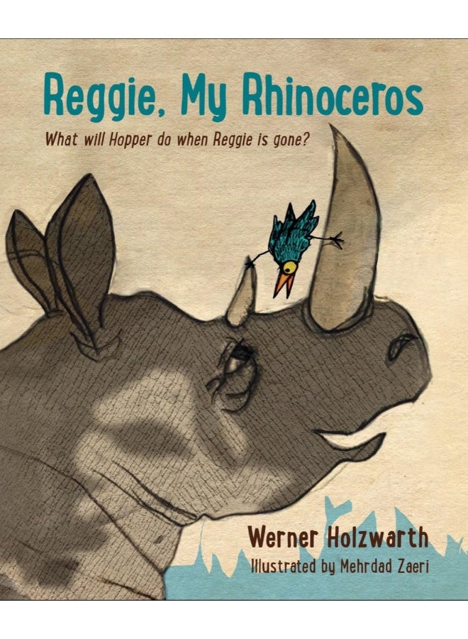 Reggie, My Rhinoceros: A gentle children’s book on grief