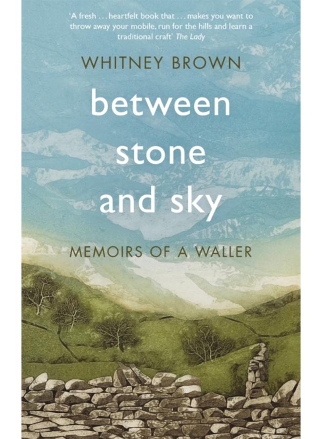 Between Stone and Sky : Memoirs of a Waller 