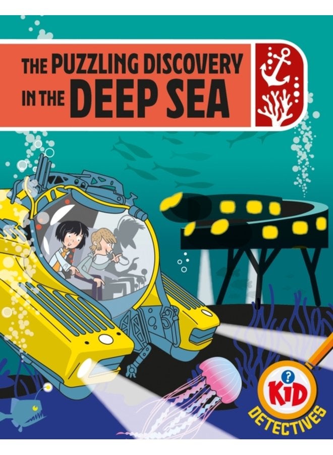Kid Detectives The Puzzling Discovery in the Deep Sea - Hardback