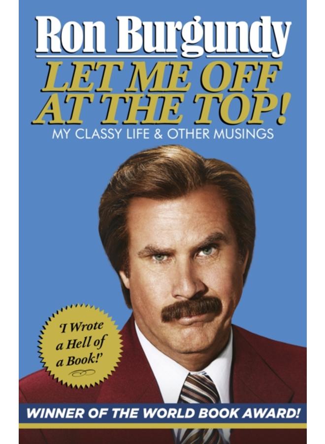 Let Me Off at the Top! : My Classy Life and Other Musings 