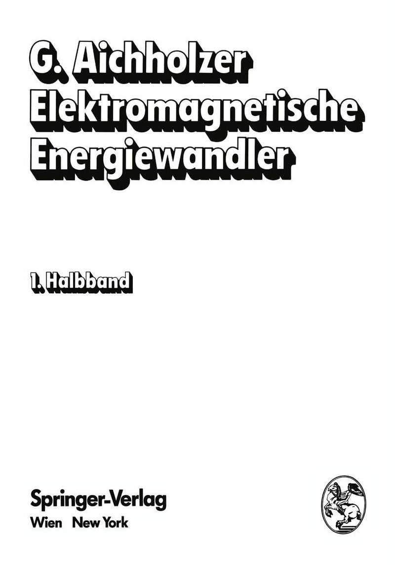 Elektromagnetische Energiewandler: Elektrische Maschinen, Transformatoren, Antriebe 