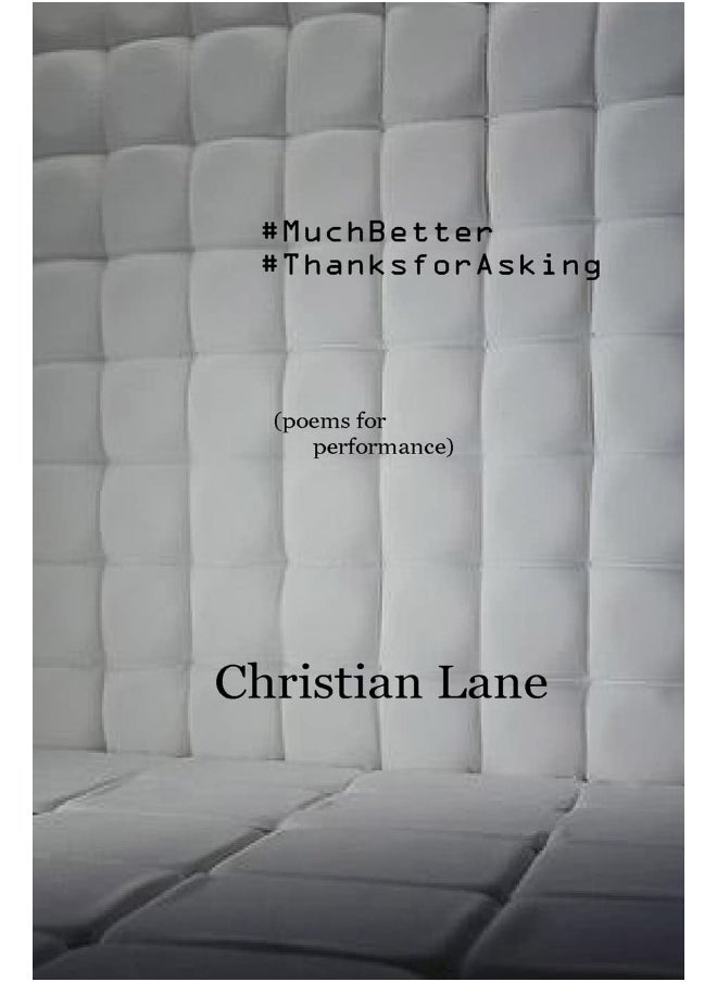 #MuchBetter #ThanksForAsking: (poems for performance)  - Image 1