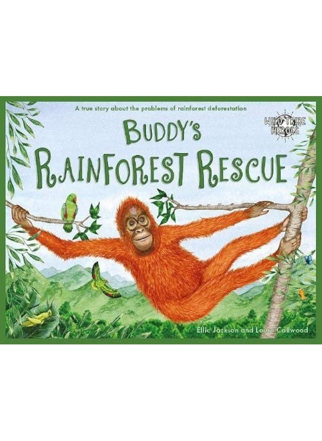 Buddy's Rainforest Rescue: A True Story About Deforestation  - Image 1