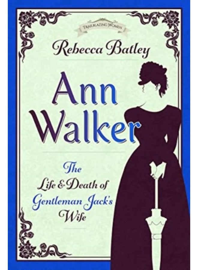 Ann Walker The Life and Death of Gentleman Jack s Wife - Hardback