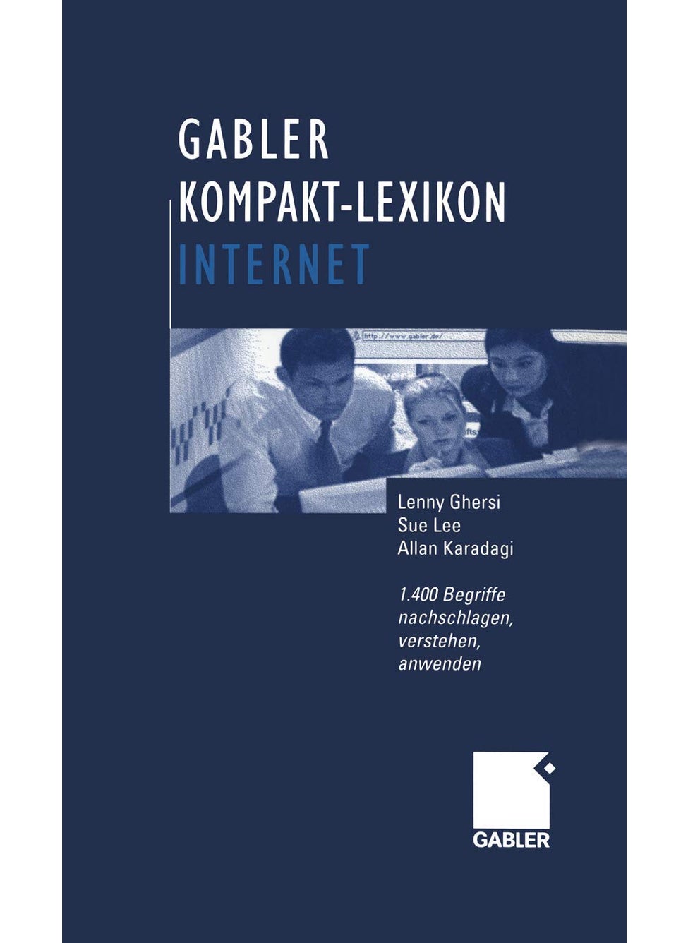Gabler Kompakt-Lexikon Internet: 1.400 Begriffe nachschlagen, verstehen, anwenden 