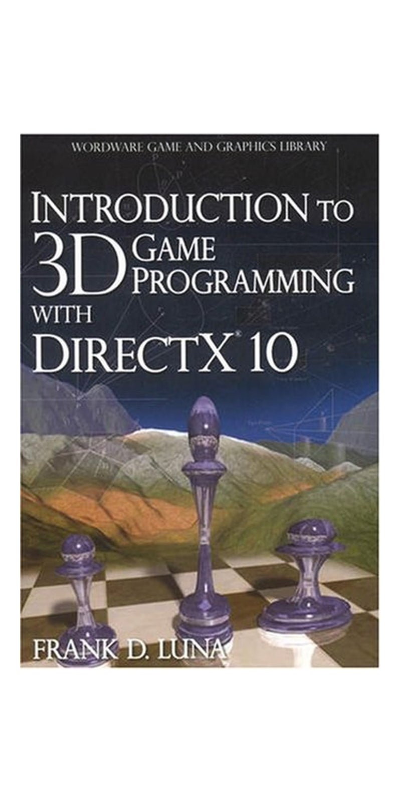 Introduction to 3D game programming with DirectX 10 | Authored by Frank D. Luna | Paperback | Published by Wordware Pub., Inc