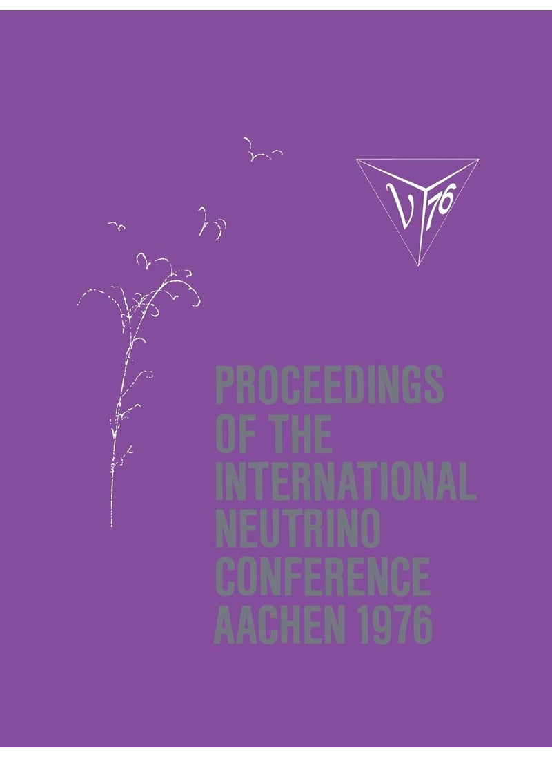 Proceedings of the International Neutrino Conference Aachen 1976: Held at Rheinisch-Westfalische Technische Hochschule Aachen June 8 12, 1976 