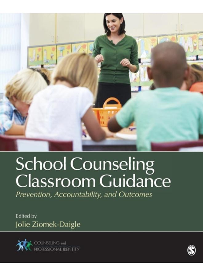 School Counseling Classroom Guidance : Prevention, Accountability, and Outcomes 