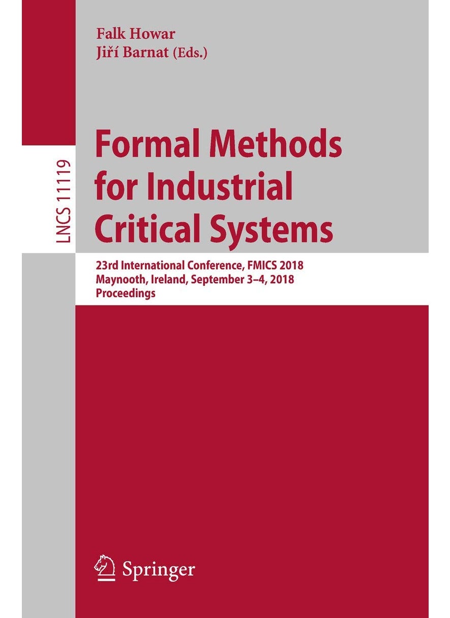Formal Methods for Industrial Critical Systems: 23rd International Conference, FMICS 2018, Maynooth, Ireland, September 3-4, 2018, Proceedings 