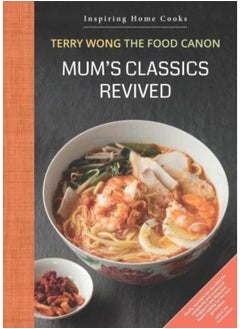 Mum's Classics Revived: Inspiring Home Cooks
