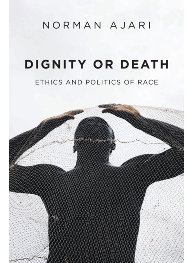Dignity or Death Ethics and Politics of Race - Paperback