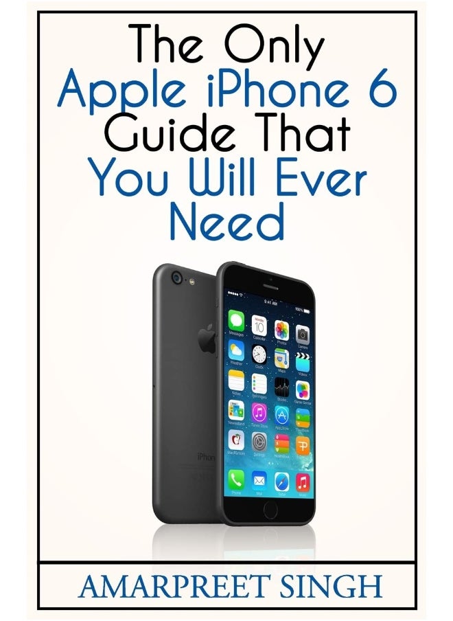Apple iPhone 6 Guide: The Only Apple iPhone 6 Guide That You Will Ever N  - Image 1