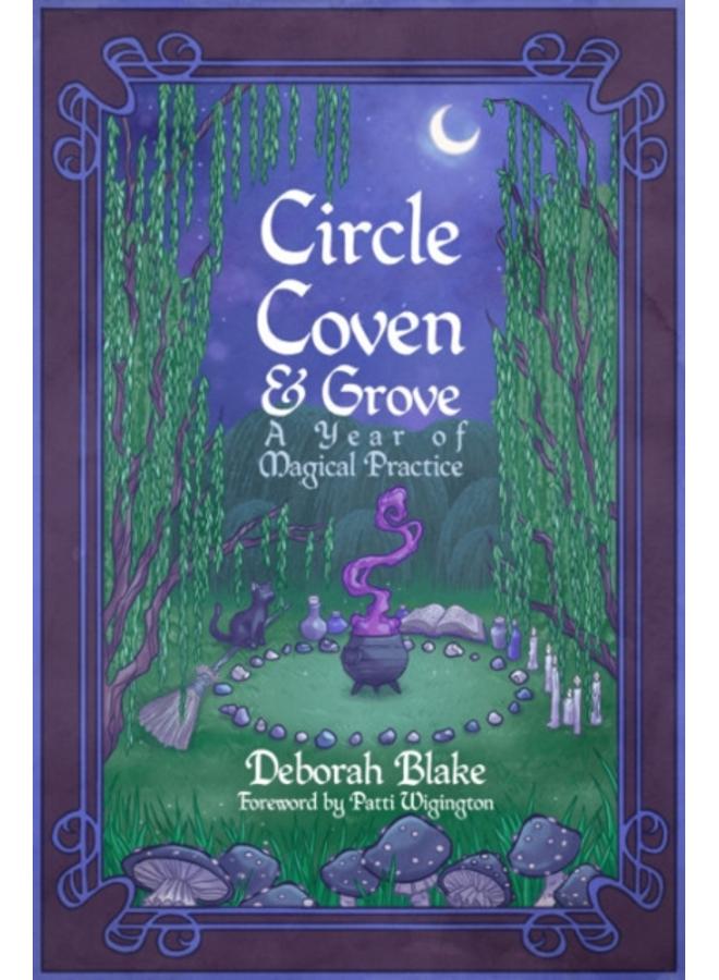 Circle, Coven, & Grove : A Year of Magical Practice 