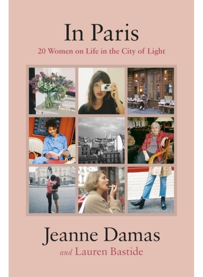 In Paris : 20 Women on Life in the City of Light 