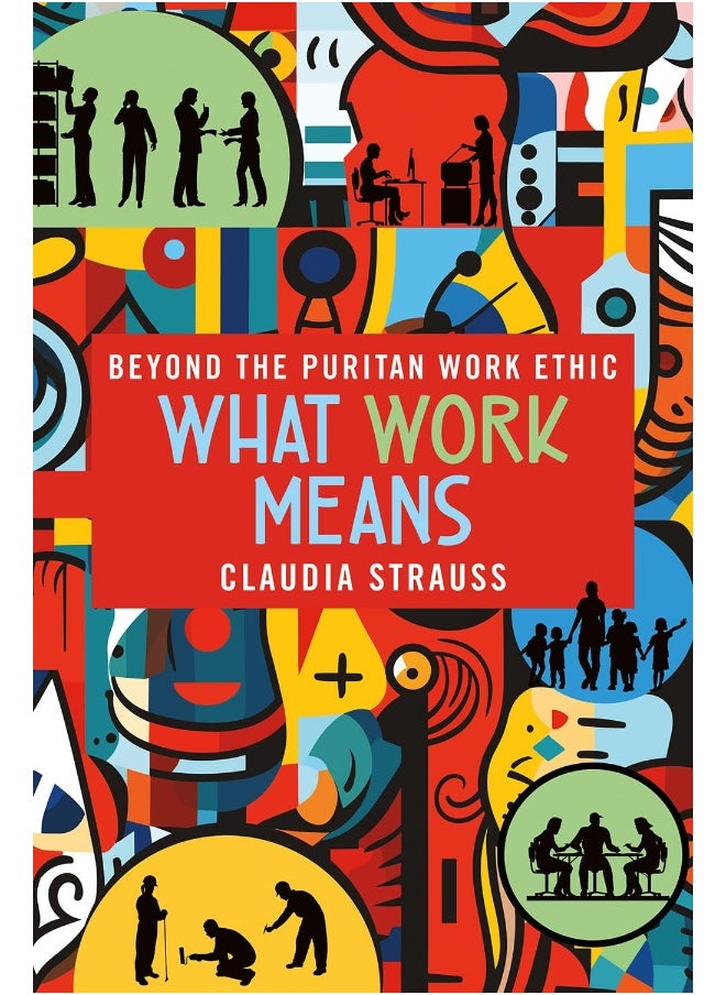 What Work Means: Beyond the Puritan Work Ethic 