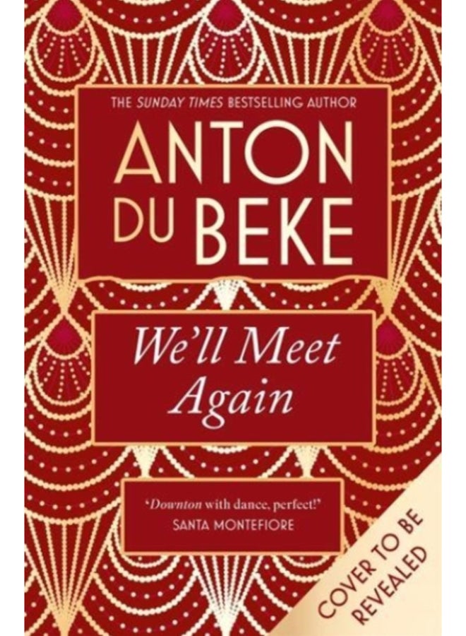 We'll Meet Again : The romantic new novel from Sunday Times bestselling author Anton Du Beke