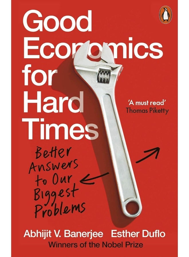 Good Economics for Hard Times: Better Answers to Our Biggest Problems