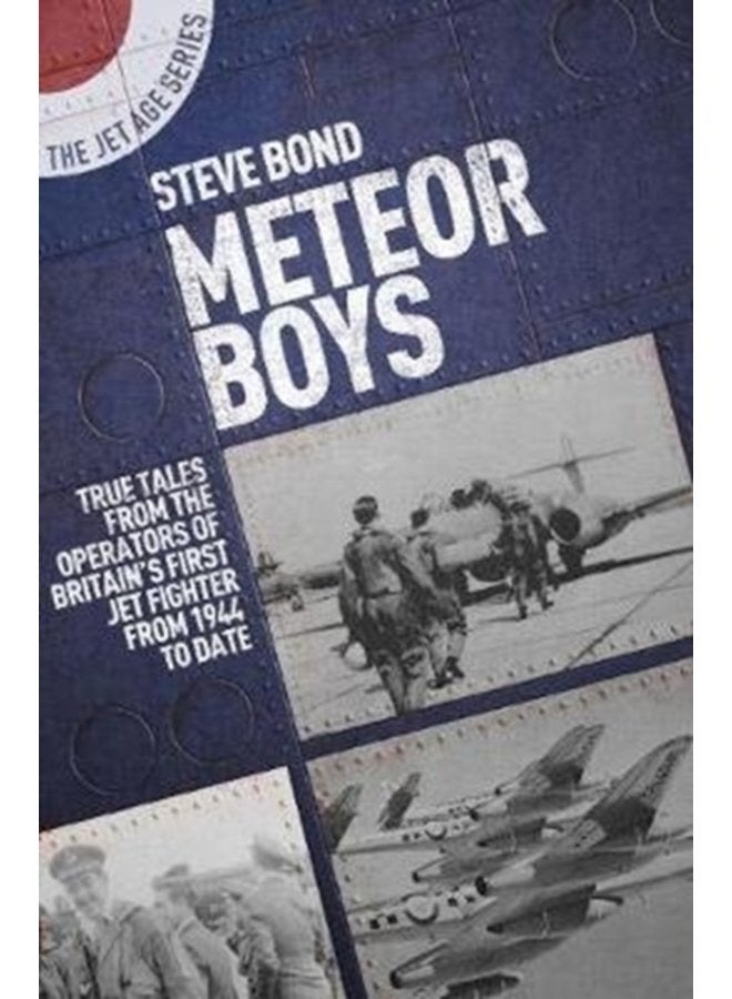 Meteor Boys True Tales from the Operator s of Britain s First Jet Fighter From 1944 to Date - Paperback