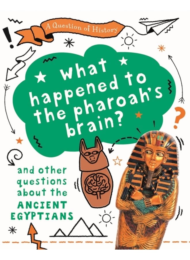 A Question of History What happened to the pharaoh s brain And other questions about ancient Egypt - Paperback