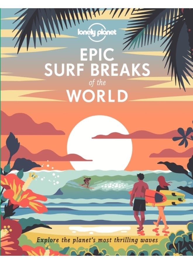 Lonely Planet Epic Surf Breaks of the World - Hardback