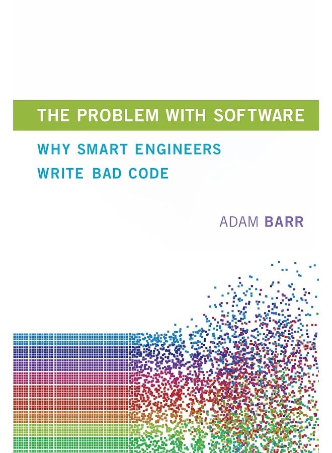 The Problem With Software: Why Smart Engineers Write Bad Code - Image 1