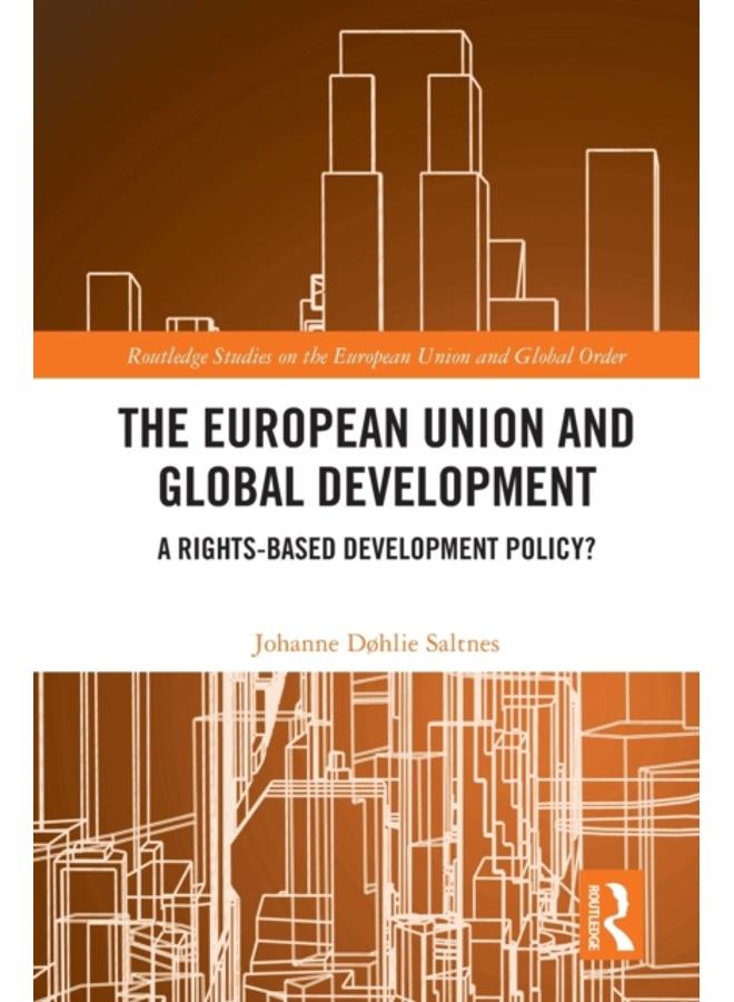 The European Union and Global Development : A Rights-based Development Policy? 