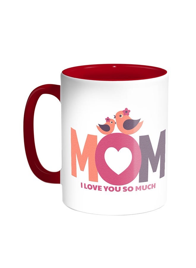 RYN Mom I Love You So Much Printed Coffee Mug Red/White 11ounce