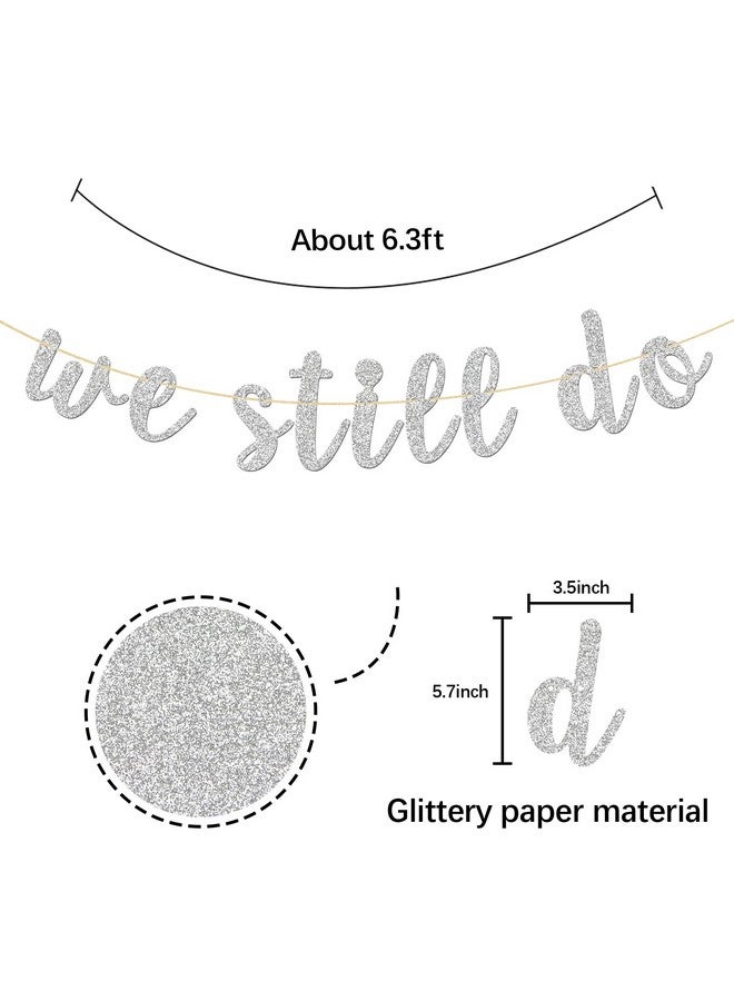 INNORU Glitter Silver We Still Do Banner For Wedding Anniversary Sign Engaged Banner Vow Renewal Party Bunting Decoration - Image 3