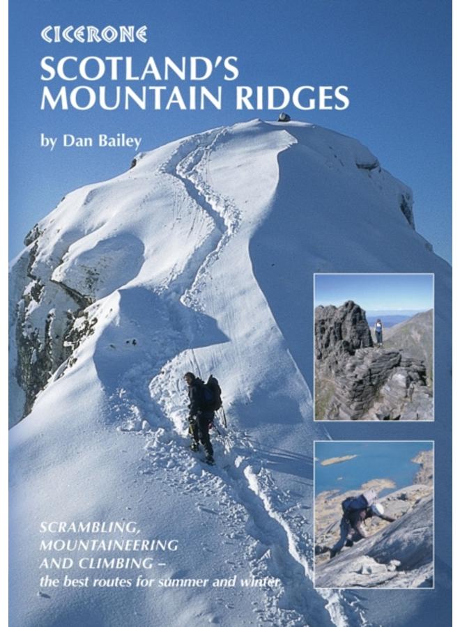 Scotland's Mountain Ridges : Scrambling, Mountaineering and Climbing - the best routes for summer and winter 