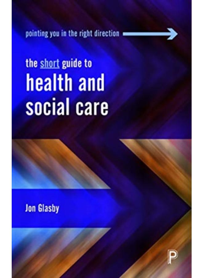 The Short Guide to Health and Social Care 
