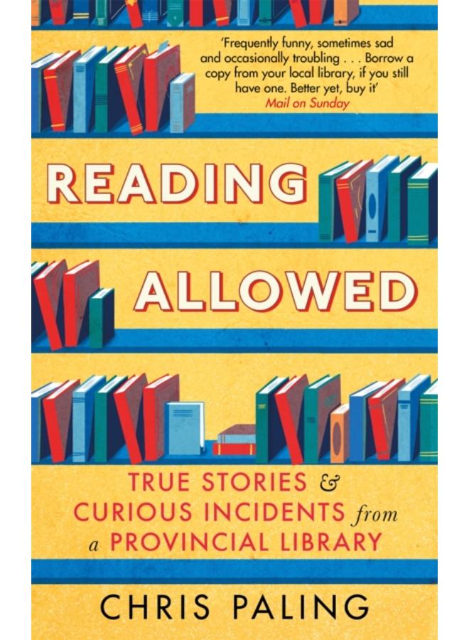 Reading Allowed : True Stories and Curious Incidents from a Provincial Library 