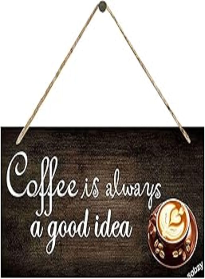 Generic Coffee Sign - Rustic Solid Wood Wall Decor Decoration Sign for Kitchen Art or Office Art,Coffee is Always A Good Idea Plaque Sign 