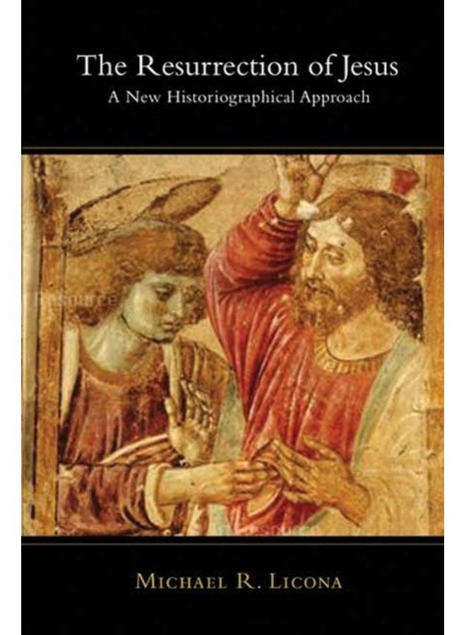 The Resurrection of Jesus A New Historiographical Approach - Paperback