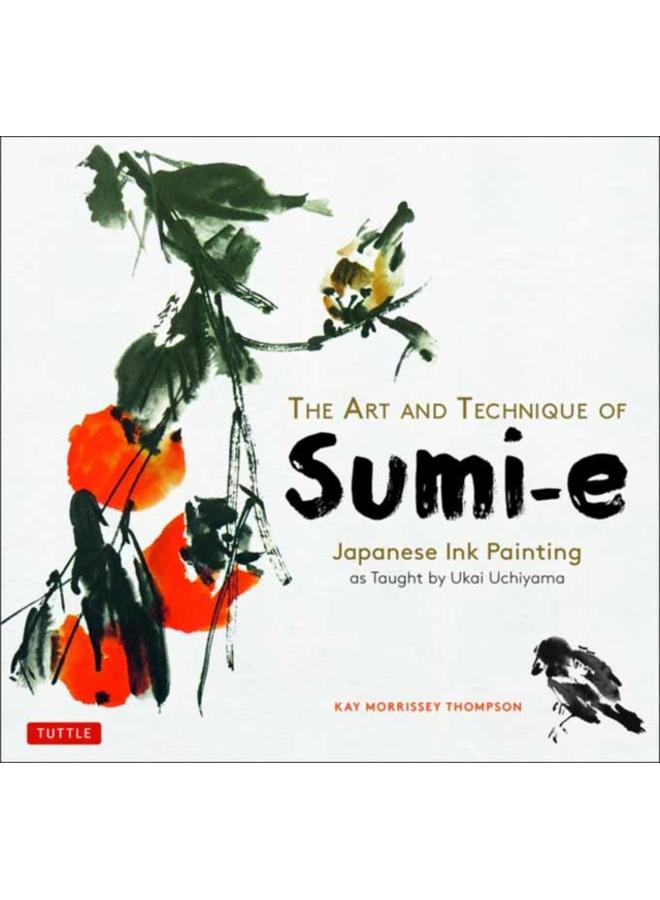 The Art and Technique of Sumi-e : Japanese Ink Painting as Taught by Ukai Uchiyama 