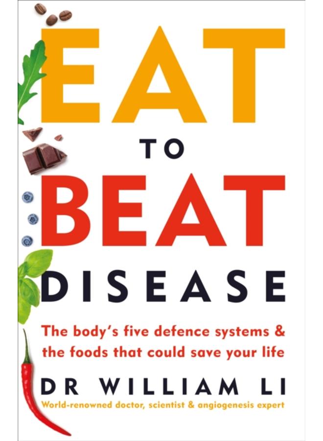 Eat to Beat Disease : The Body???s Five Defence Systems and the Foods that Could Save Your Life  - Image 1
