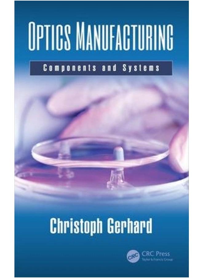 Optics Manufacturing: Components and Systems (Optical Sciences and Applications of Light) 
