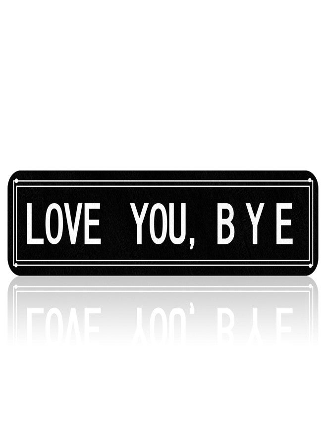 Otoolling Love You Bye Sign Vintage Love You Bye Sign Wall Decor 16 x 4 Inch Aluminum Home Bar Hallway Entryway Door Wall Art Housewarming Gifts to Express Warm for Your Family (Black, White) - Image 1