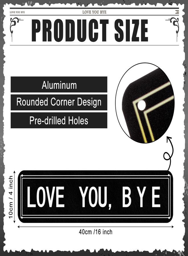 Otoolling Love You Bye Sign Vintage Love You Bye Sign Wall Decor 16 x 4 Inch Aluminum Home Bar Hallway Entryway Door Wall Art Housewarming Gifts to Express Warm for Your Family (Black, White) - Image 2