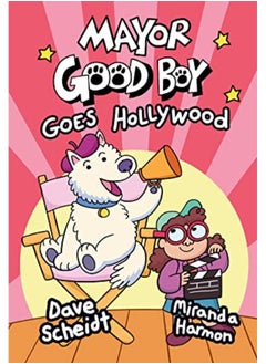Mayor Good Boy Goes Hollywood By Dave Scheidt Hardcover 