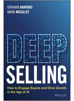 WILEY Deep Selling: How to Engage Buyers and Drive Growth in the Age of AI 