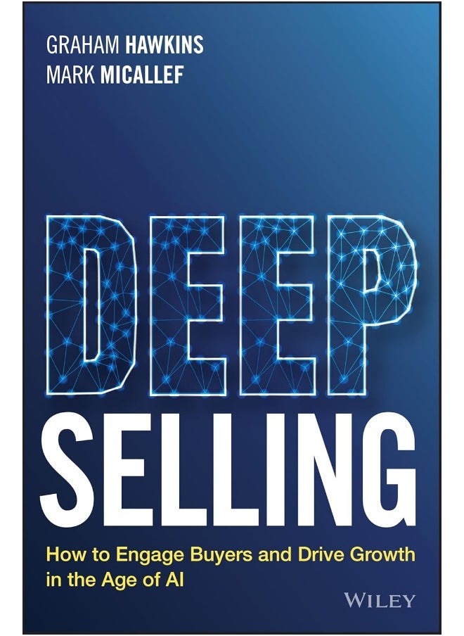 null - WILEY Deep Selling: How to Engage Buyers and Drive Growth in the Age of AI - Image 1